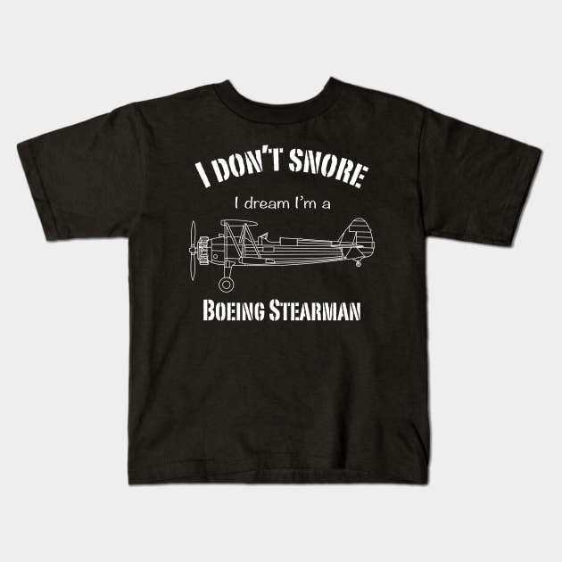 I don't snore I dream I'm a Boeing Stearman Kids T-Shirt by BearCaveDesigns